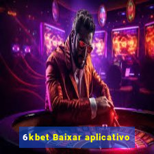 6kbet Baixar aplicativo